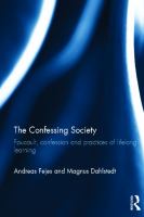 The confessing society : Foucault, confession, and practices of lifelong learning /