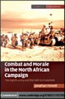 Combat and morale in the North African campaign the Eighth Army and the path to El Alamein /