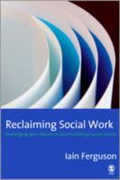 Reclaiming social work : challenging neo-liberalism and promoting social justice /