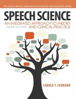 Speech science : an integrated approach to theory and clinical practice /