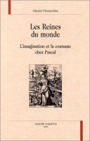 Les reines du monde : l'imagination et la coutume chez Pascal /
