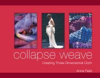 Collapse weave : creating three-dimensional cloth /