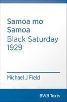 Samoa mo Samoa : Black Saturday 1929 /