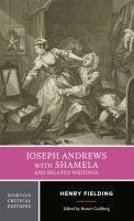 Joseph Andrews ; with Shamela ; and related writings : authoritative texts, backgrounds and sources, criticism /