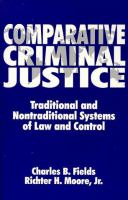 Comparative criminal justice : traditional and nontraditional systems of law and control /