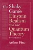 The shaky game : Einstein, realism, and the quantum theory /