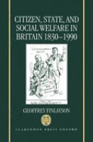 Citizen, state, and social welfare in Britain 1830-1990 /