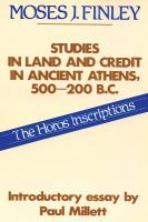 Studies in land and credit in ancient Athens, 500-200 B.C : the horos inscriptions /