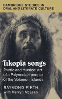 Tikopia songs : poetic and musical art of a Polynesian people of the Solomon Islands /