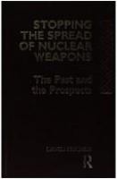 Stopping the spread of nuclear weapons : the past and the prospects /
