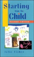 Starting from the child : teaching and learning from 3 to 8 /