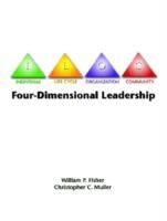 Four-dimensional leadership : the individual, the life cycle, the organization, the community /