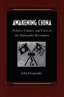Awakening China : politics, culture, and class in the Nationalist Revolution /