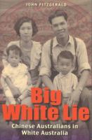 Big white lie : Chinese Australians in white Australia /