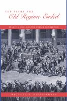 The night the Old Regime ended : August 4, 1789, and the French Revolution /
