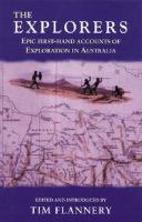 The explorers : epic first-hand accounts of exploration in Australia /