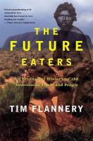 The future eaters : an ecological history of the Australasian lands and people /