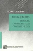 Thomas Hobbes : skepticism, individuality, and chastened politics /
