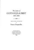 The letters of Gustave Flaubert, 1857-1880 /