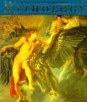 The encyclopedia of mythology : Gods, heroes, and legends of the Greeks and Romans /