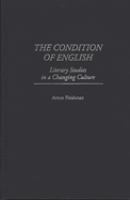 The condition of English : literary studies in a changing culture /