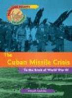 The Cuban Missile Crisis : to the brink of World War III /