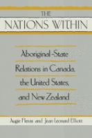 The "nations within" : aboriginal-state relations in Canada, the United States, and New Zealand /