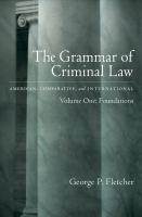 The grammar of criminal law : American, comparative, and international.