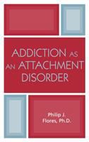 Addiction as an attachment disorder /