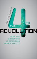 The 4th revolution : how the infosphere is reshaping human reality /