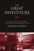 The great divestiture : evaluating the welfare impact of the British privatizations, 1979-1997 /