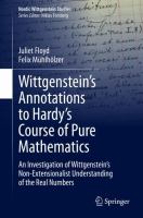 Wittgenstein's annotations to Hardy's Course of pure mathematics : an investigation of Wittgenstein's non-extensionalist understanding of the real numbers /