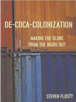 De-Coca-colonization : making the globe from the inside out /