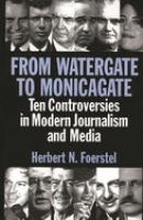From Watergate to Monicagate : ten controversies in modern journalism and media /