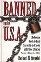 Banned in the U.S.A. : a reference guide to book censorship in schools and public libraries /