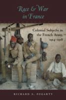 Race and war in France : colonial subjects in the French army, 1914-1918 /