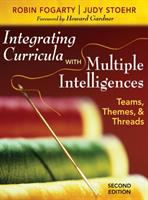 Integrating curricula with multiple intelligences : teams, themes, & threads /