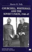 Churchill, Whitehall, and the Soviet Union, 1940-45 /