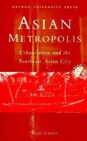 Asian metropolis : urbanisation and the Southeast Asian city /