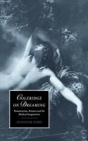 Coleridge on dreaming : Romanticism, dreams, and the medical imagination /