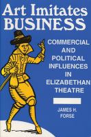 Art imitates business : commercial and political influences in Elizabethan theatre /