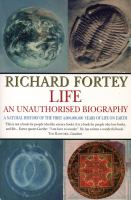 Life : an unauthorised biography : a natural history of the first four thousand million years of life on Earth /