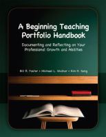 A beginning teaching portfolio handbook : documenting and reflecting on your professional growth and abilities /