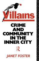 Villains : crime and community in the inner city /