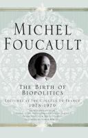 The birth of biopolitics : lectures at the Collège de France, 1978-79 /