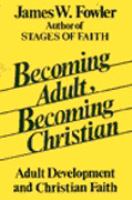 Becoming adult, becoming Christian : adult development and Christian faith /