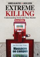 Extreme killing : understanding serial and mass murder /
