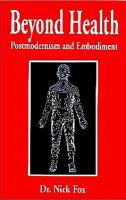 Beyond health : postmodernism and embodiment /
