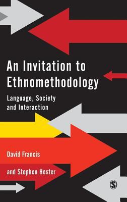 An invitation to ethnomethodology language, society, and social interaction /