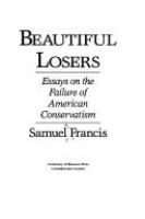 Beautiful losers : essays on the failure of American conservatism /